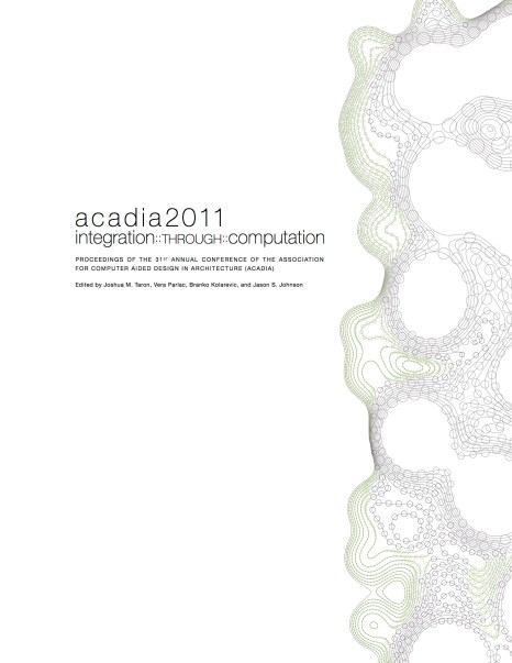 Integration Through Computation, 2011 ACADIA Proceedings